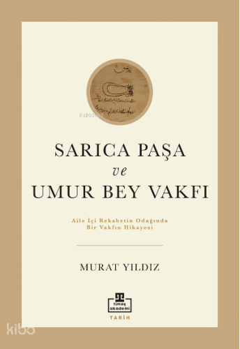 Sarıca Paşa ve Umur Bey Vakfı | Murat Yıldız | Timaş Akademi