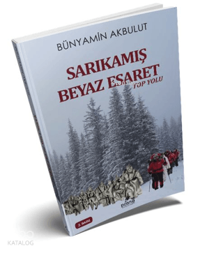Sarıkamış Beyaz Esaret | Bünyamin Akbulut | Prana Yayınları
