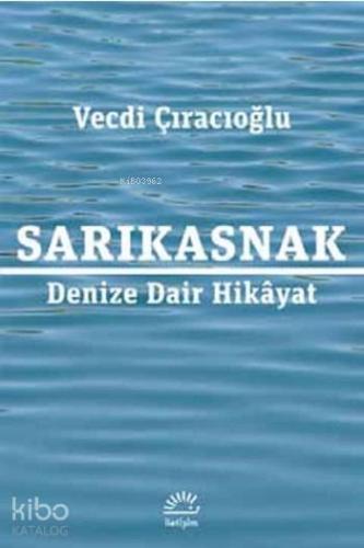 Sarıkasnak; Denize Dair Hikâyat