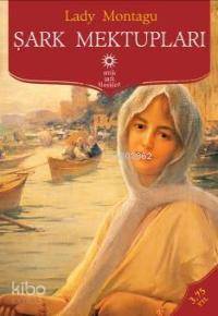 Şark Mektupları | Lady Montagu | Antik Yayınları