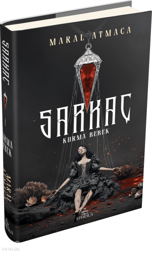Sarkaç 1 - Kurma Bebek (Ciltli) | Maral Atmaca | Ephesus Yayınları