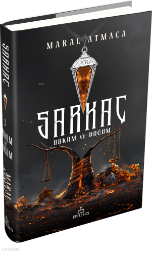 Sarkaç 3: Hüküm ve Düğüm (Ciltli) | Maral Atmaca | Ephesus Yayınları