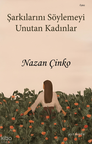 Şarkılarını Söylemeyi Unutan Kadınlar