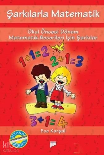 Şarkılarla Matematik; Okul Öncesi Dönem Matematik Becerileri İçin Şarkılar (Piyano Eşlikli)