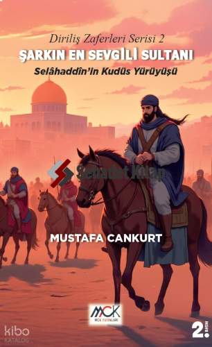 Şarkın En Sevgili Sultanı - Selahaddin’in Kudüs Yürüyüşü;Diriliş Zaferleri Serisi 2