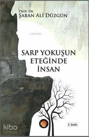 Sarp Yokuşun Eteğinde İnsan | Şaban Ali Düzgün | Lotus Yayınevi