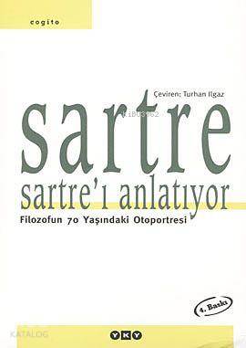 Sartre Sartre'ı Anlatıyor; Filozofun 70 Yaşındaki Otoportresi