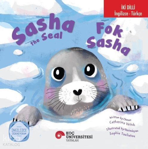 Sasha the Seal; Fok Sasha | Catherine Veitch | Koç Üniversitesi Yayınl