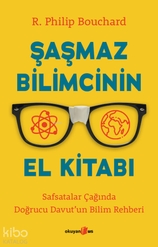 Şaşmaz Bilimcinin El Kitabı ;Safsatalar Çağında Doğrucu Davut’un Bilim