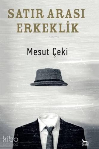 Satır Arası Erkeklik | Mesut Çeki | Ceylan Yayınları