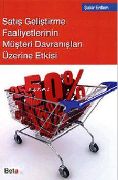 Satış Geliştirme Faaliyetlerinin Müşteri Davranışları Üzerine Etkisi