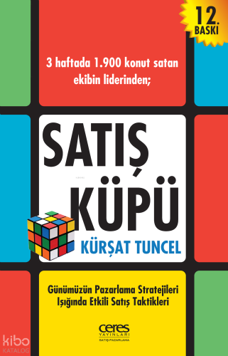 Satış Küpü; Günümüzün Pazarlama Stratejileri Işığıda Etkili Satış Taktikleri