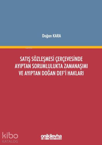 Satış Sözleşmesi Çerçevesinde Ayıptan Sorumlulukta Zamanaşımı ve Ayıptan Doğan Def'i Hakları