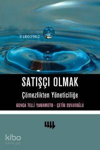 Satışçı Olmak; Çömezlikten Yöneticiliğe