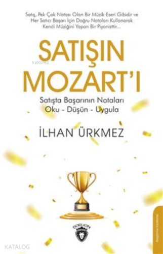 Satışın Mozart´ı;Satışta Başarının Notaları Oku - Düşün - Uygula