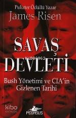 Savaş Devleti; Bush Yönetimi ve Cıa'nın Gizlenen Tarihi