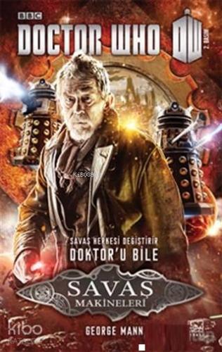 Savaş Makineleri - Doctor Who; Savaş Herkesi Değiştirir Doktor'u Bile