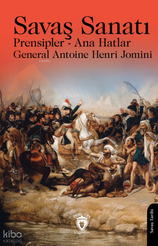 Savaş Sanatı Prensipler - Ana Hatlar | Antoine Henri Jomini | Dorlion 