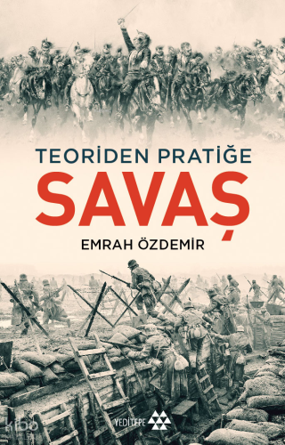 Savaş;Teoriden Pratiğe | Emrah Özdemir | Yeditepe Yayınevi