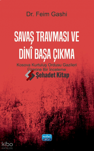 Savaş Travması ve Dinî Başa Çıkma;Kosova Kurtuluş Ordusu Gazileri Üzerine Bir İnceleme