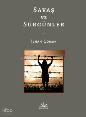 Savaş ve Sürgünler | İlhan Çomak | Potkal Kitap Yayınları
