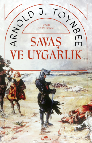 Savaş ve Uygarlık | Arnold J. Toynbee | Kronik Kitap