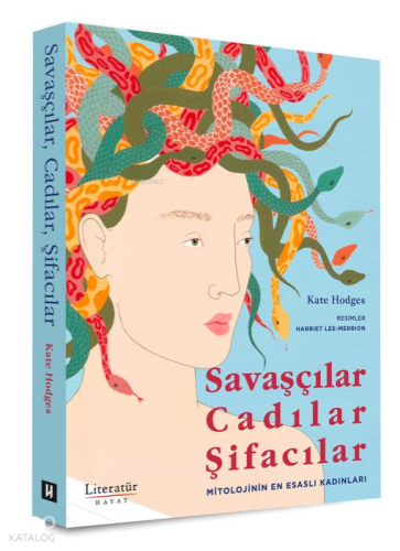 Savaşçılar, Cadılar, Şifacılar (Ciltli);Mitolojinin En Esaslı Kadınlar