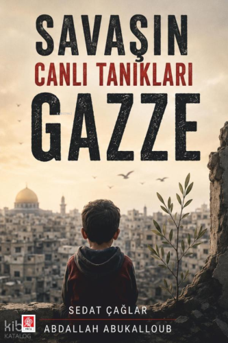 Savaşın Canlı Tanıkları Gazze | Sedat Çağlar | Ekin Kitabevi Yayınları