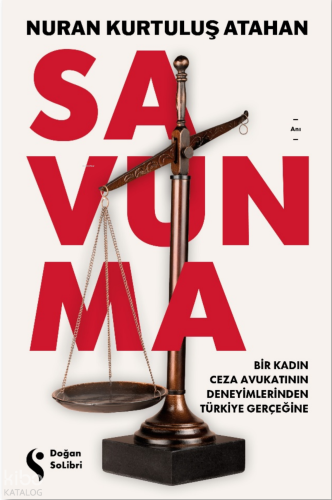 Savunma;Bir Kadın Ceza Avukatının Deneyimlerinden Türkiye Gerçeğine