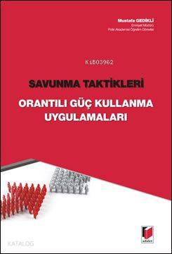 Savunma Taktikleri; Orantılı Güç Kullanma Uygulamaları