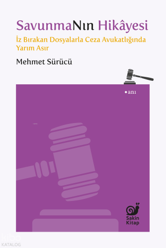 SavunmaNın Hikâyesi;İz Bırakan Dosyalarla Ceza Avukatlığında Yarım Ası