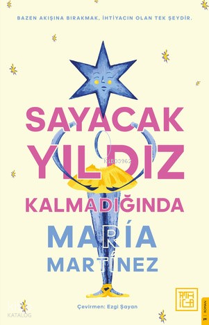 Sayacak Yıldız Kalmadığında;Bazen Akışına Bırakmak İhtiyacın Olan Tek Şeydir.