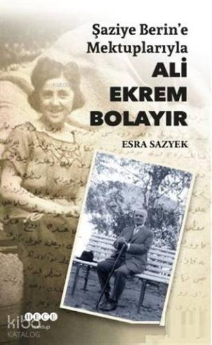 Şaziye Berin'e Mektuplarıyla Ali Ekrem Bolayır