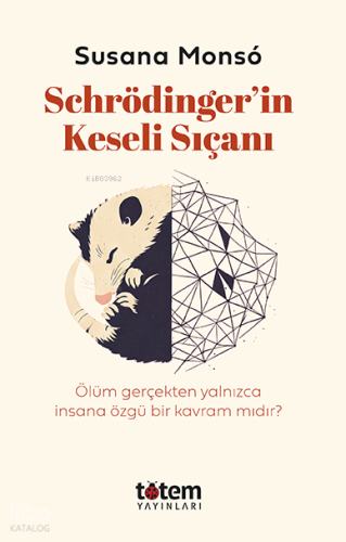 Schrödinger'in Keseli Sıçanı ;Hayvanlar Yaşamı ve Ölümü Nasıl Anlamlandırırlar?