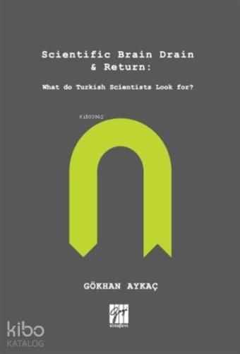 Scientific Brain Drain - Return;What do Turkish Scientists Look For?