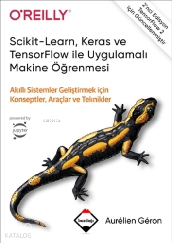 Scikit-Learn, Keras ve TensorFlow ile Uygulamalı Makine Öğrenmesi;Akıllı Sistemler Geliştirmek İçin Konseptler, Araçlar ve Teknikler