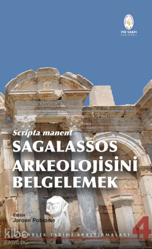 Scripta Manent Sagalassos Arkeolojisini belgelemek | Jeroen Poblome | 