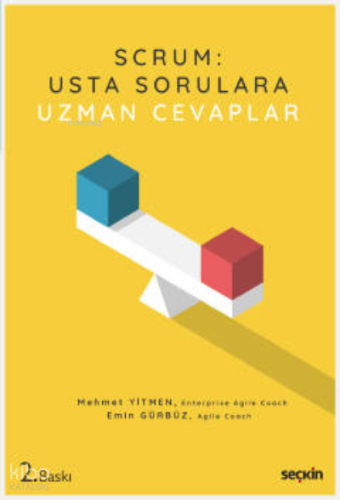 SCRUM: Usta Sorulara Uzman Cevaplar;Çeviklik, Scrum ve Bu Yoldaki Zor Sorular İçin Bir Başucu Kitabı