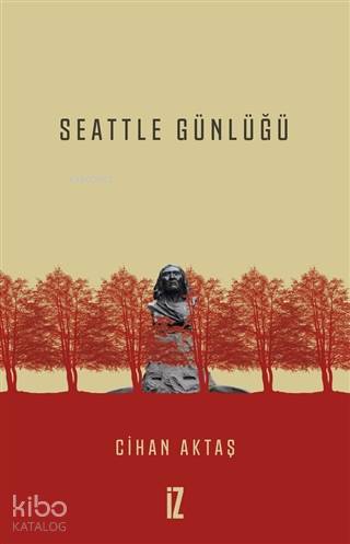 Seattle Günlüğü | Cihan Aktaş | İz Yayıncılık