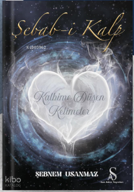 Şebab-i Kalp;Kalbime Düşen Kelimeler