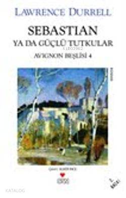 Sebastian Yada Güçlü Tutkular | Lawrence Durrell | Can Yayınları