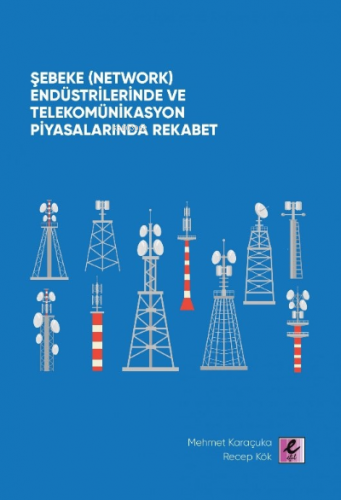 Şebeke (Network) Endüstrilerinde ve Telekomünikasyon Piyasalarında Rekabet