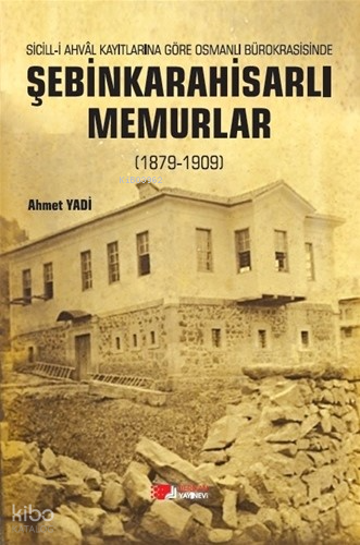 Şebinkarahisarlı Memurlar | Ahmet Yadi | Berikan Yayınları