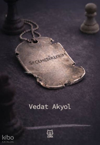 Seçemediklerim | Vedat Akyol | Luna Yayınları