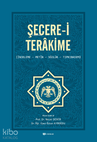 Şecere-i Terâkime;İnceleme, Metin, Sözlük, Tıpkıbasım | Necati Demir |