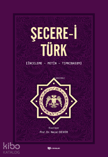 Şecere-i Türk;İnceleme, Metin, Tıpkıbasım