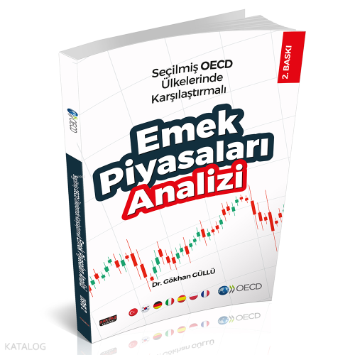 Seçilmiş OECD Ülkelerinde Karşılaştırmalı Emek Piyasaları Analizi
