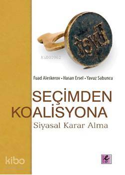 Seçimden Koalisyona; Siyasal Karar Alma