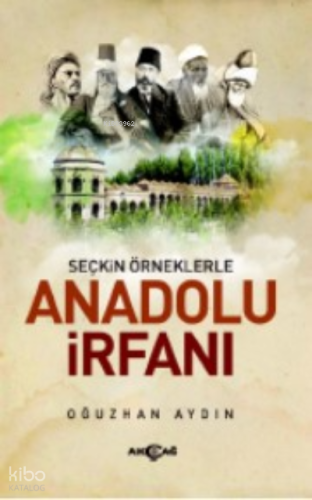 Seçkin Örneklerle Anadolu  İrfanı