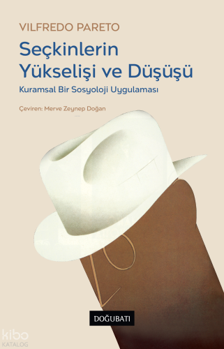 Seçkinlerin Yükselişi ve Düşüşü; Kuramsal Bir Sosyoloji Uygulaması